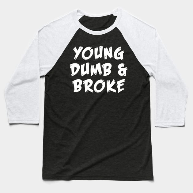Young Dumb Broke Emotional Saying In Modern Typography Baseball T-Shirt by mangobanana
